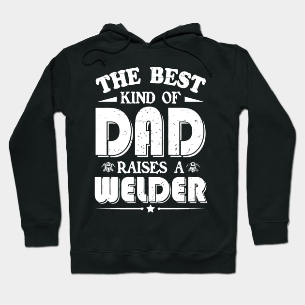 The best kind of dad raises a welder Hoodie by jrgenbode